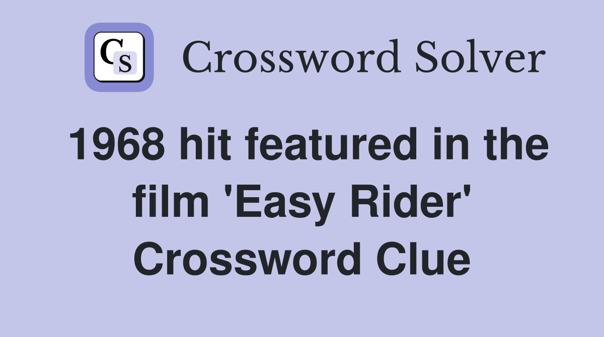 1968 hit featured in the film 'Easy Rider' - Crossword Clue Answers